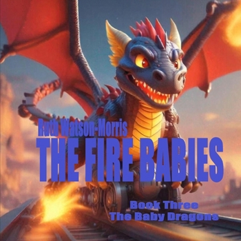 Paperback The Baby Dragons: Fire Babies Book