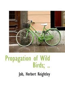 Hardcover Propagation of Wild Birds; .. Book
