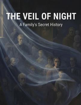 The Veil Of Night: A Family'S Secret History