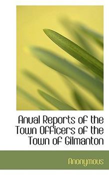 Paperback Anual Reports of the Town Officers of the Town of Gilmanton Book