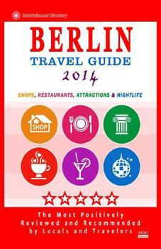 Paperback Berlin Travel Guide 2014: Shops, Restaurants, Attractions & Nightlife (City Travel Directory 2014) Book