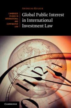 Global Public Interest in International Investment Law - Book  of the Cambridge Studies in International and Comparative Law