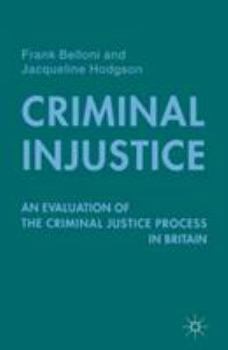 Paperback Criminal Injustice: An Evaluation of the Criminal Justice Process in Britain Book