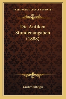Paperback Die Antiken Stundenangaben (1888) [German] Book