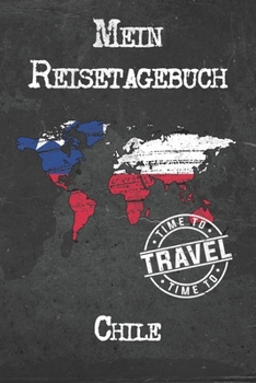 Mein Reisetagebuch Chile: 6x9 Reise Journal I Notizbuch mit Checklisten zum Ausfüllen I Perfektes Geschenk für den Trip nach Chile für jeden Reisenden (German Edition)