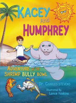 Hardcover Kacey and Humphrey: Adventure of the Shrimp Bully Bowl Book