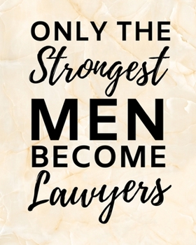 Paperback Only The Strongest Men Become Lawyers: 2020 Planner For Lawyer, 1-Year Daily, Weekly And Monthly Organizer With Calendar, Lawyers Appreciation Gift (8 Book