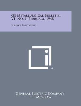 Paperback GE Metallurgical Bulletin, V1, No. 1, February, 1948: Surface Treatments Book