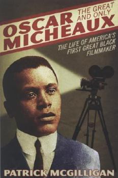 Hardcover Oscar Micheaux: The Great and Only: The Life of America's First Black Filmmaker Book