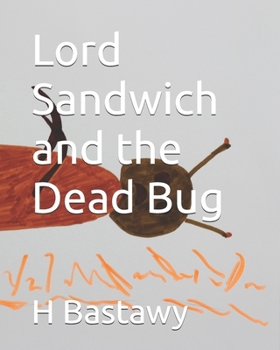 Lord Sandwich and the Dead Bug (The Adventures of Lord Sandwich)