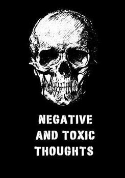 Paperback Negative and Toxic Thoughts: Notebook Diary with Writing Prompts for Your Terrible Thoughts Book