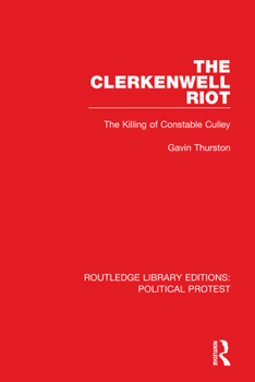 Paperback The Clerkenwell Riot: The Killing of Constable Culley Book