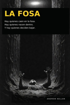 LA FOSA: Hay quienes caen en la fosa. Hay quienes nacen dentro. Y hay quienes deciden bajar. (Spanish Edition)