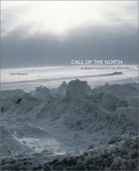 Hardcover Call of the North: An Explorer's Journey to the North Pole Book