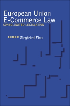 Paperback European Union E-Commerce Law: Consolidated Legislation Book