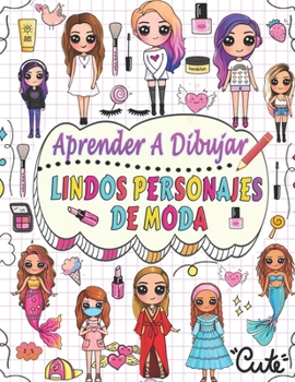 Paperback aprende a dibujar lindos personajes de moda: Dibuja paso a paso más de 50 personajes adorables con sus estilos de moda únicos y dale a cada personaje [Spanish] Book