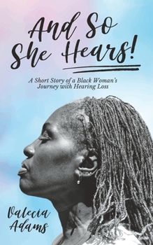 Paperback And So She Hears!: A Short Story of a Black Woman's Journey with Hearing Loss Book
