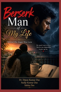 Berserk Man of My Life: Behind His Anger Was Love