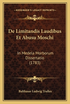 Paperback De Limitandis Laudibus Et Abusu Moschi: In Medela Morborum Dissertatio (1783) [Latin] Book