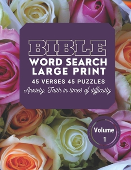 Paperback Bible Word Search Large Print 45 verses 45 puzzles Volume 1: Puzzle Game With inspirational Bible Verses for Adults and Kids, Anxiety: faith in times [Large Print] Book