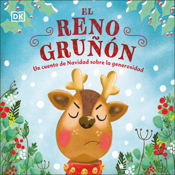 Board book El Reno Gruñón (the Grumpy Reindeer): Un Cuento de Navidad Sobre La Generosidad [Spanish] Book