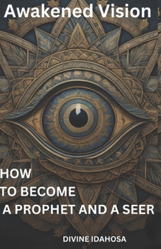 Paperback Awakened Vision: How To Become A Prophet and a Seer Book