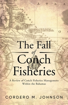 Paperback The Fall Of Conch Fisheries: A Review of conch fisheries Management within the Bahamas Book