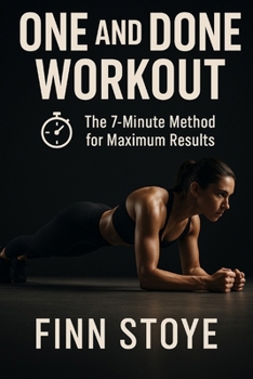 Paperback One and Done Workout: The 7-Minute Method for Maximum Results Book