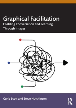 Paperback Graphical Facilitation: Enabling Conversation and Learning Through Images Book