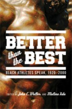Paperback Better than the Best: Black Athletes Speak, 1920-2007 Book