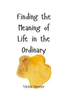 Paperback Finding the Meaning of Life in the Ordinary Book