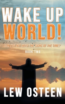 Hardcover Wake up World!: Apocalypse Cometh Prophecy, Book Two Book