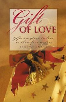 Paperback Gift of Love: Four Modern Romance Stories Featuring Special Presents Book