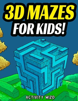 Paperback 3D Mazes For Kids: Activity Book For Kids Workbook Full of Activities, Puzzles, and Games for Children Book