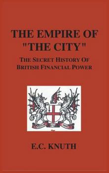 Hardcover The Empire of "The City": The Secret History of British Financial Power Book