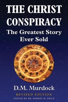 Paperback The Christ Conspiracy: The Greatest Story Ever Sold - Revised Edition Book