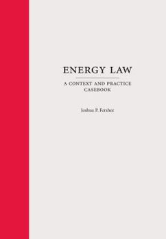Hardcover Energy Law: A Context and Practice Casebook (Context and Practice Series) Book