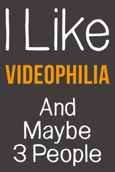 Paperback I Like Videophilia And Maybe 3 People: Funny Gift Idea For Hobby Addict - Blank Lined Journal Book