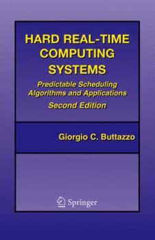 Hardcover Hard Real-Time Computing Systems: Predictable Scheduling Algorithms and Applications Book