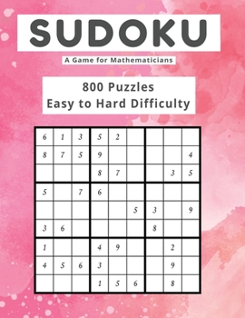 Paperback Sudoku A Game for Mathematicians 800 Puzzles Easy to Hard Difficulty Book