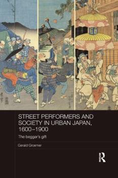 Paperback Street Performers and Society in Urban Japan, 1600-1900: The Beggar's Gift Book