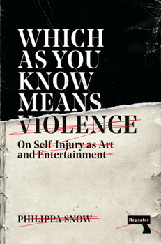 Paperback Which as You Know Means Violence: On Self-Injury as Art and Entertainment Book