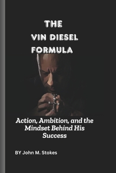 Paperback The Vin Diesel Formula: Action, Ambition, and the Mindset Behind His Success Book