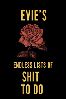 Evie's Endless Lists of Shit to do  : Lined Writing Notebook Journal with Personalized Name Quote, 120 Pages,(6x9), Simple Freen Flower With Black Text ... Women, School Teacher, mom, wife, aunt.