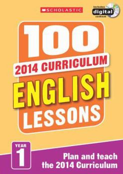 Paperback 100 English Lessons for the National Curriculum for teaching ages 5-6 (Year 1). Includes short term planning and lessons for the whole year. (100 Lessons) (100 Lessons - New Curriculum) Book