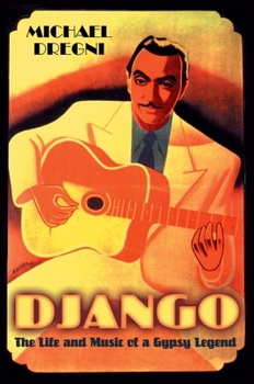 Hardcover Django: The Life and Music of a Gypsy Legend Book