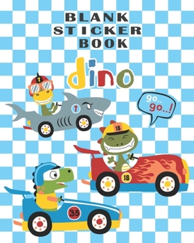 Paperback BLANK STICKER BOOK dino: Cute Dinosaur A Blank Permanent Stickers Book To Put Stickers In And Sketch For Kids Boys Girls Toddlers - Collection Book