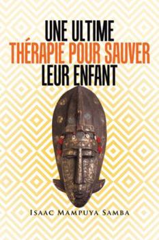 Paperback Une Ultime Thérapie Pour Sauver Leur Enfant Book