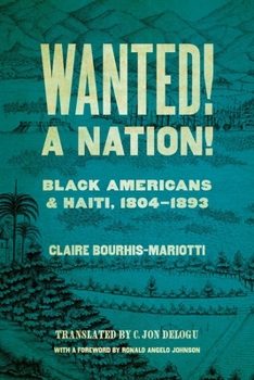 Wanted! A Nation!: Black Americans and Haiti, 1804-1893