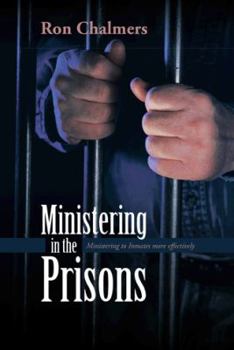 Paperback Ministering in the Prisons: Ministering to Inmates More Effectively Book